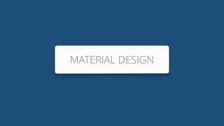 MATERIAL DESIGNMATERIAL DESIGN
 