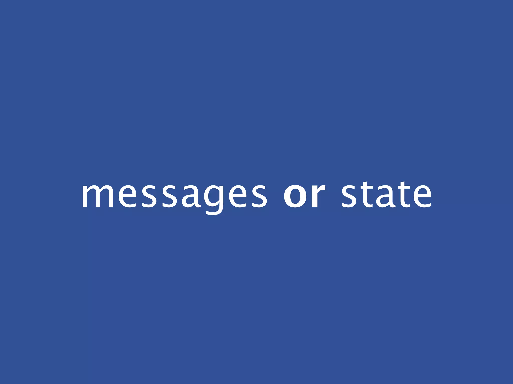 messages or state
 