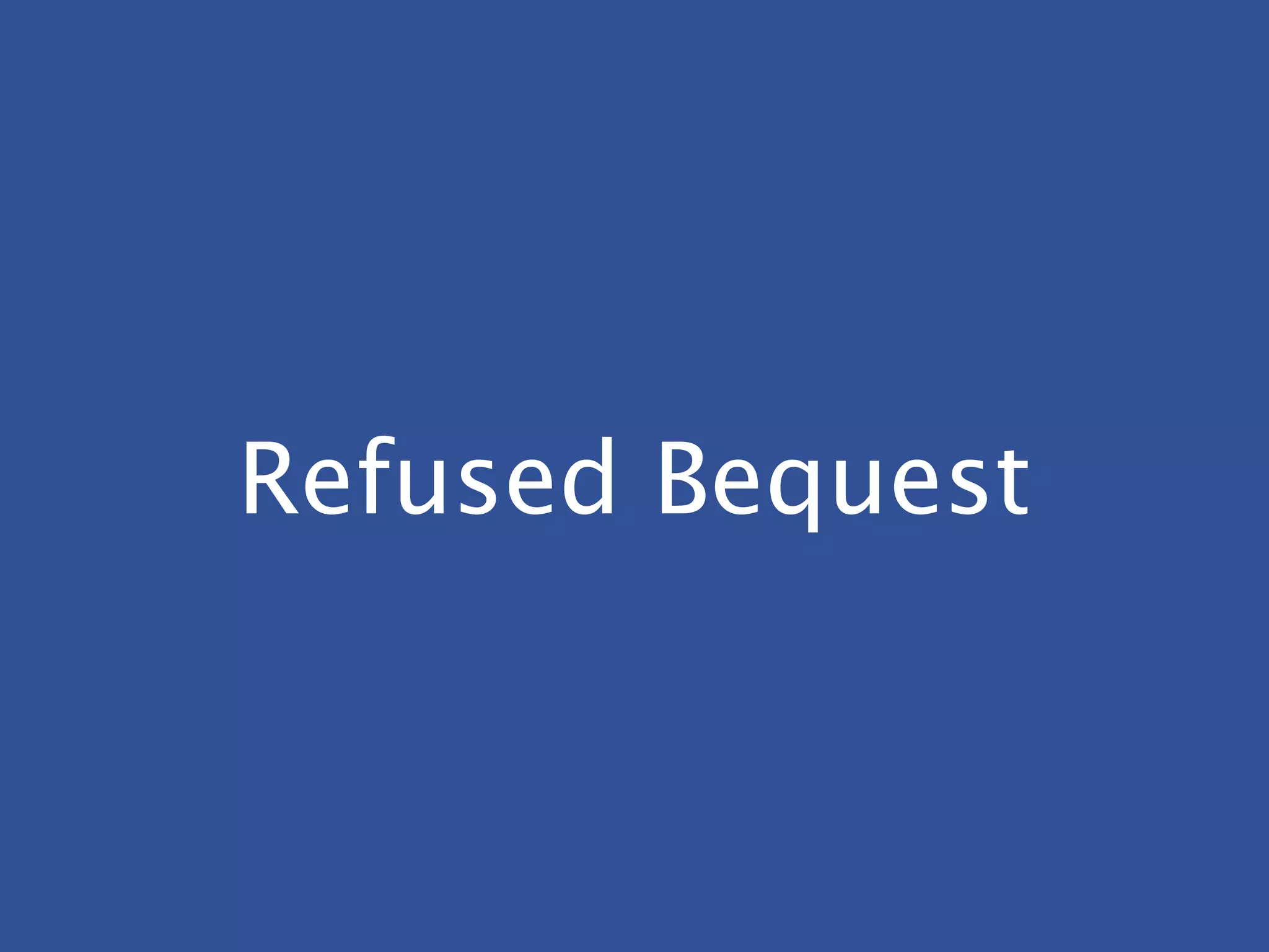 Refused Bequest
 