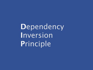Dependency
Inversion
Principle
 