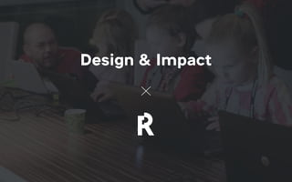 Design & Impact
 