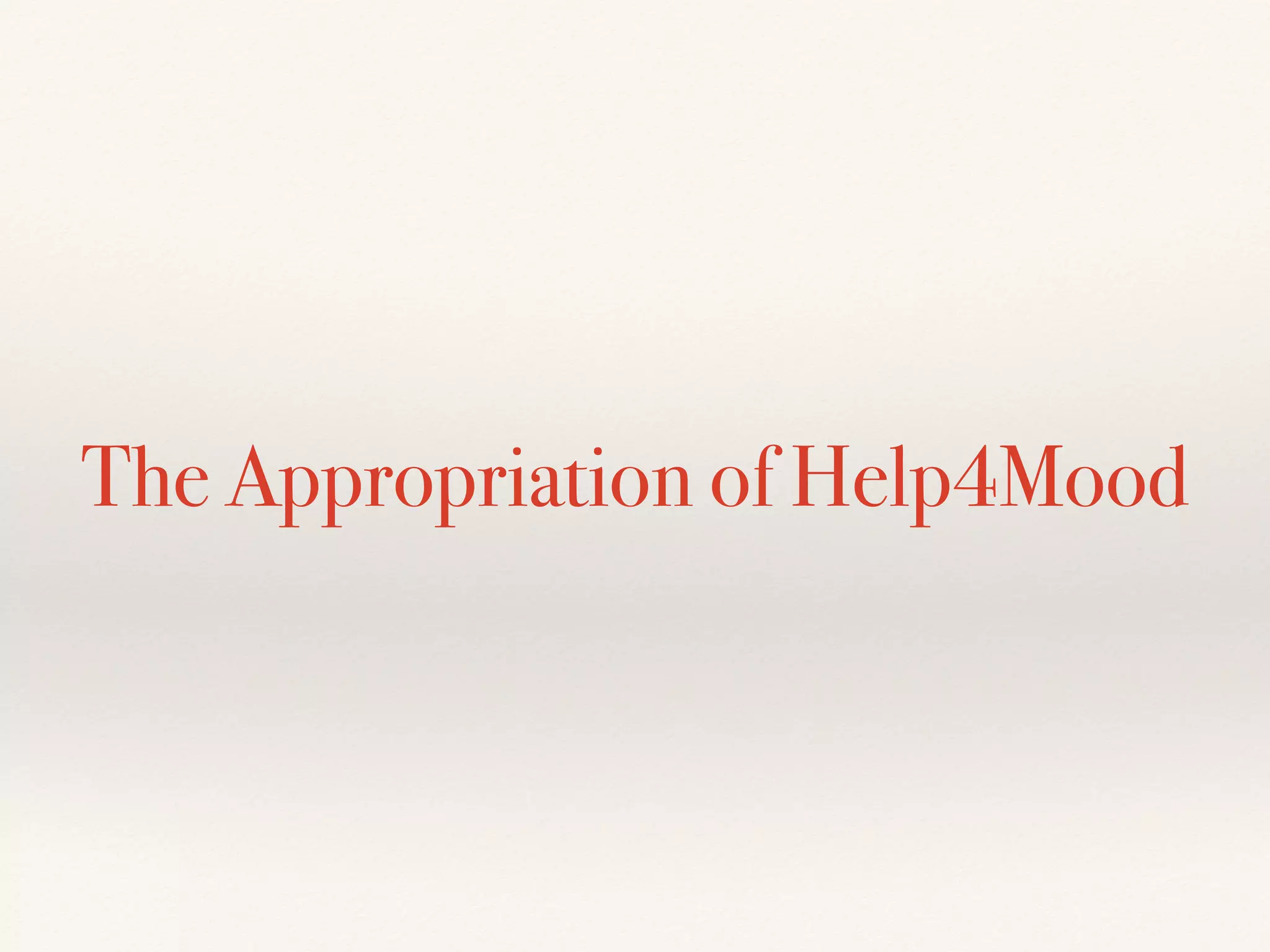 The Appropriation of Help4Mood
 