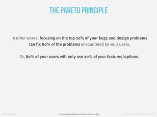 fresh tilled soil Designing A Great User Experience
The Pareto Principle
In other words, focusing on the top 20% of your b...