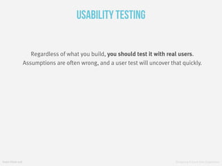fresh tilled soil Designing A Great User Experience
Usability Testing
Regardless of what you build, you should test it wit...