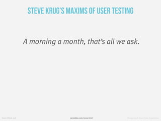 fresh tilled soil Designing A Great User Experience
Steve Krug’s Maxims of User Testing
A morning a month, that’s all we a...