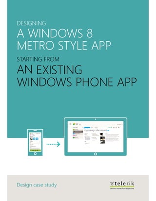 Designing

a Windows 8
Metro style app
starting from
an existing
Windows Phone app




Design case study
 