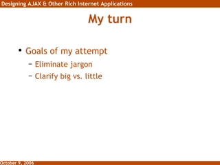 My turn Goals of my attempt Eliminate jargon Clarify big vs. little 