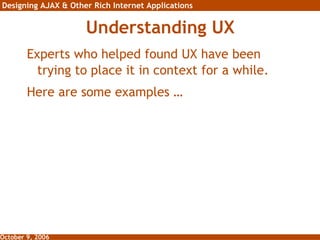 Understanding UX Experts who helped found UX have been trying to place it in context for a while. Here are some examples … 