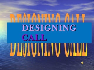 DESIGNING   CALL DESIGNING CALL 