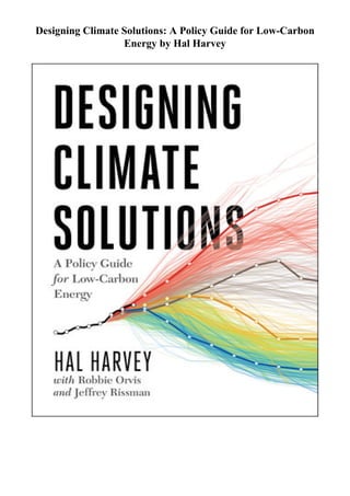 Designing Climate Solutions: A Policy Guide for Low-Carbon
Energy by Hal Harvey
 