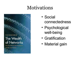 Motivations <ul><li>Social connectedness </li></ul><ul><li>Psychological well-being </li></ul><ul><li>Gratification </li><...