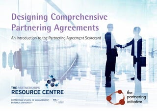 Designing Comprehensive
Partnering Agreements
An Introduction to the Partnering Agreement Scorecard
 