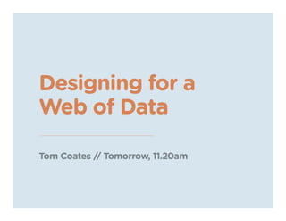 Designing for a Web of Data
