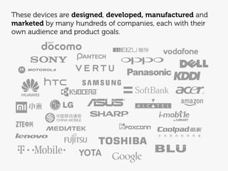 These devices are designed, developed, manufactured and
marketed by many hundreds of companies, each with their
own audien...