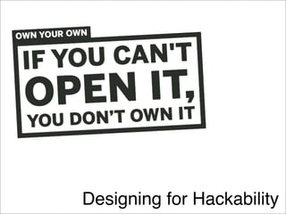 Designing for Hackability