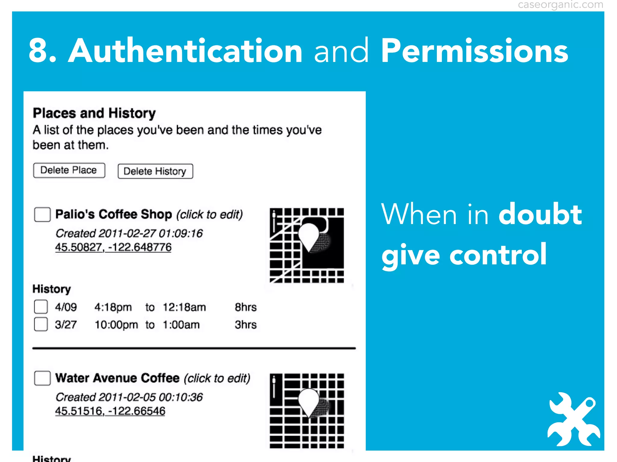 caseorganic.com

8. Authentication and Permissions

When in doubt
give control

 