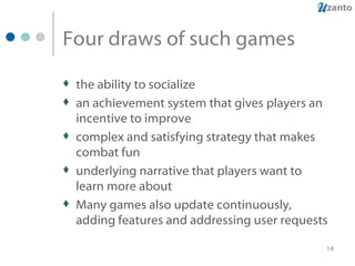 Four draws of such games <ul><li>the ability to socialize </li></ul><ul><li>an achievement system that gives players an in...