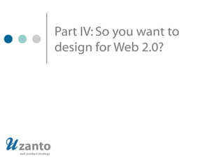 Part IV: So you want to design for Web 2.0? 