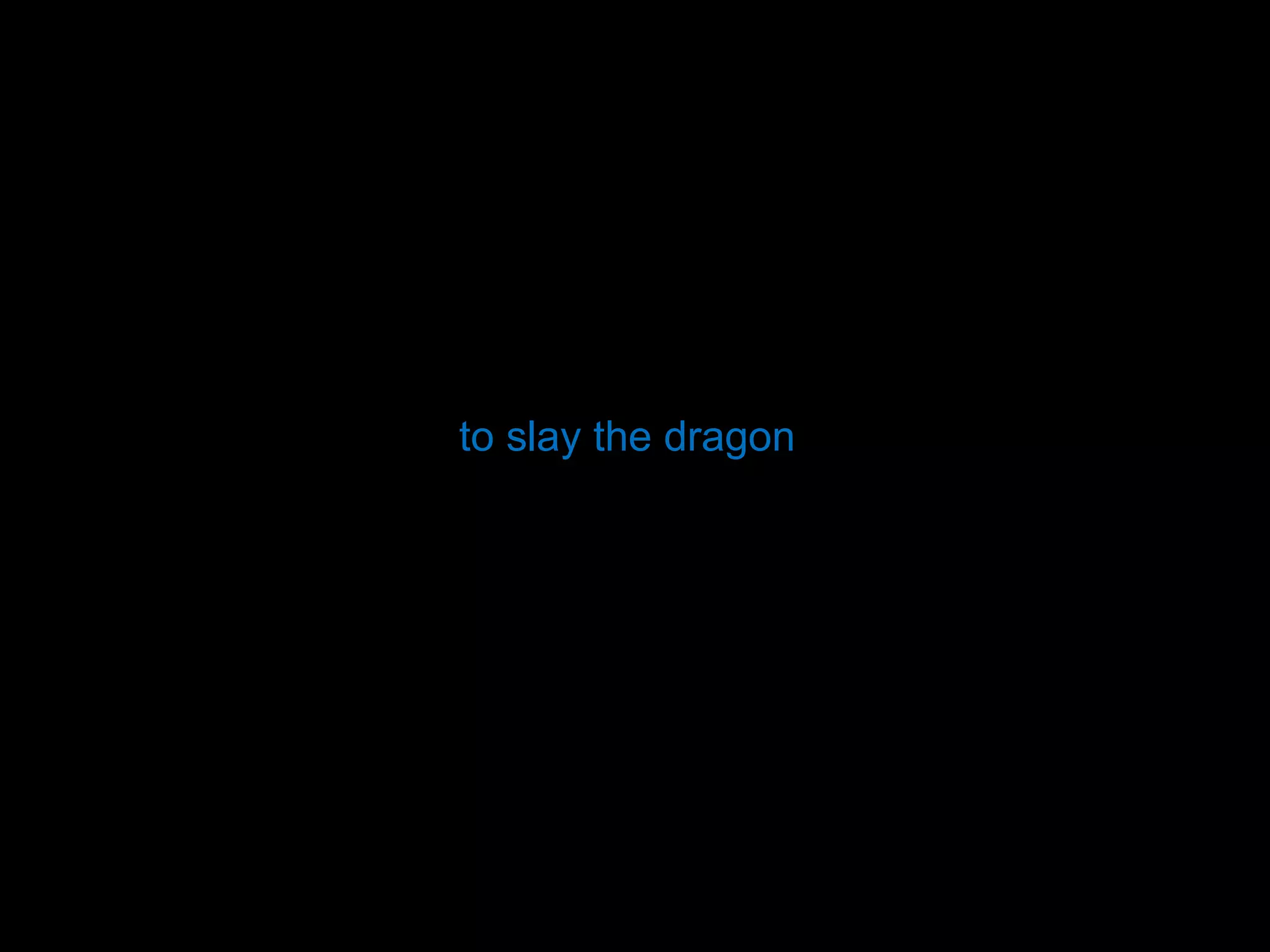 to slay the dragon 