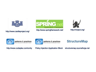 http://www.castleproject.org/ http://www.springframework.net/ http://ninject.org/ http://www.codeplex.com/unity Policy Injection Application Block structuremap.sourceforge.net 