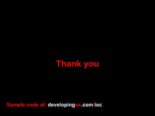 Thank you Sample code at:  developing ux .com / ioc 