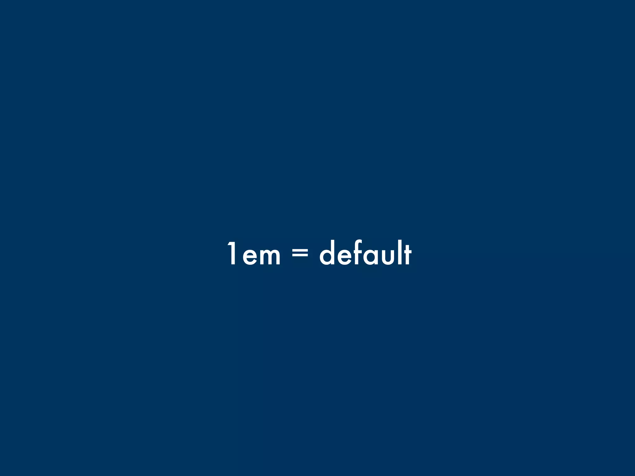 1em = default 
 