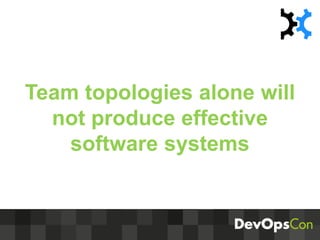 How and why to design your Teams for modern Software Systems - Matthew Skelton- DevOpsCon Munich 2016