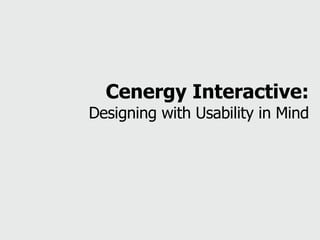 Cenergy Interactive: Designing with Usability in Mind 