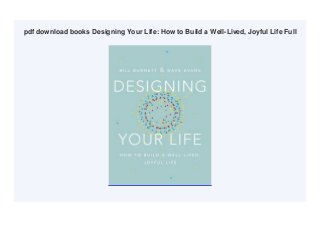 pdf download books Designing Your Life: How to Build a Well-Lived, Joyful Life Full
 