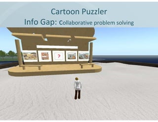 Cartoon Puzzler
Info Gap: collaborative problem solving
 