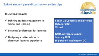 Today’s student panel discussion – via video clips
Speak Up Congressional Briefing
October 2021
Virtual
NSBA Advocacy Summ...