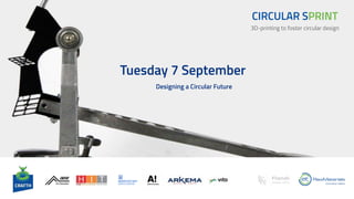 3D-printing to foster circular design
CIRCULAR SPRINT
Tuesday 7 September
Designing a Circular Future
 