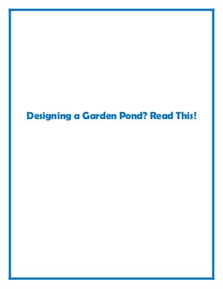 Designing a Garden Pond? Read This!
 