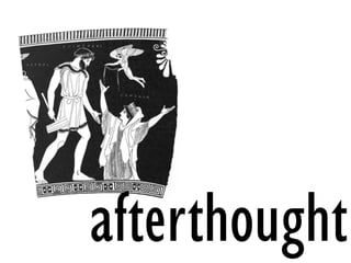 afterthought
 