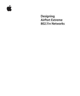 Designing
AirPort Extreme
802.11n Networks
 