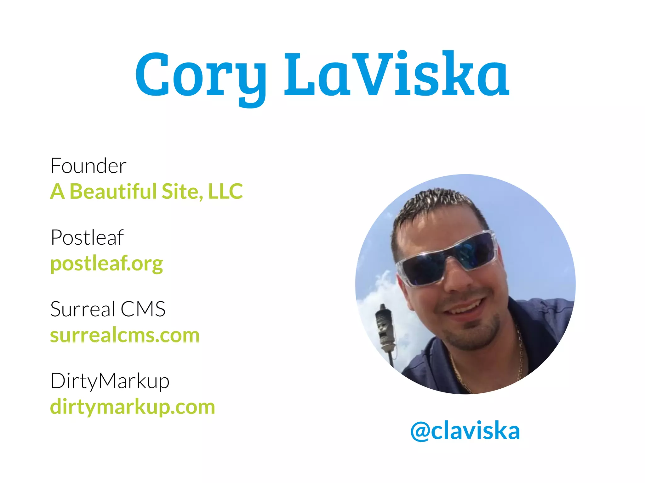 Cory LaViska
Founder
A Beautiful Site, LLC
Postleaf
postleaf.org
Surreal CMS
surrealcms.com
DirtyMarkup
dirtymarkup.com
@claviska