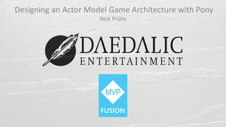 Designing an Actor Model Game Architecture with Pony
Nick Prühs
 