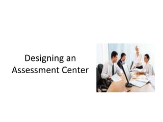 Designing an Assessment Center 