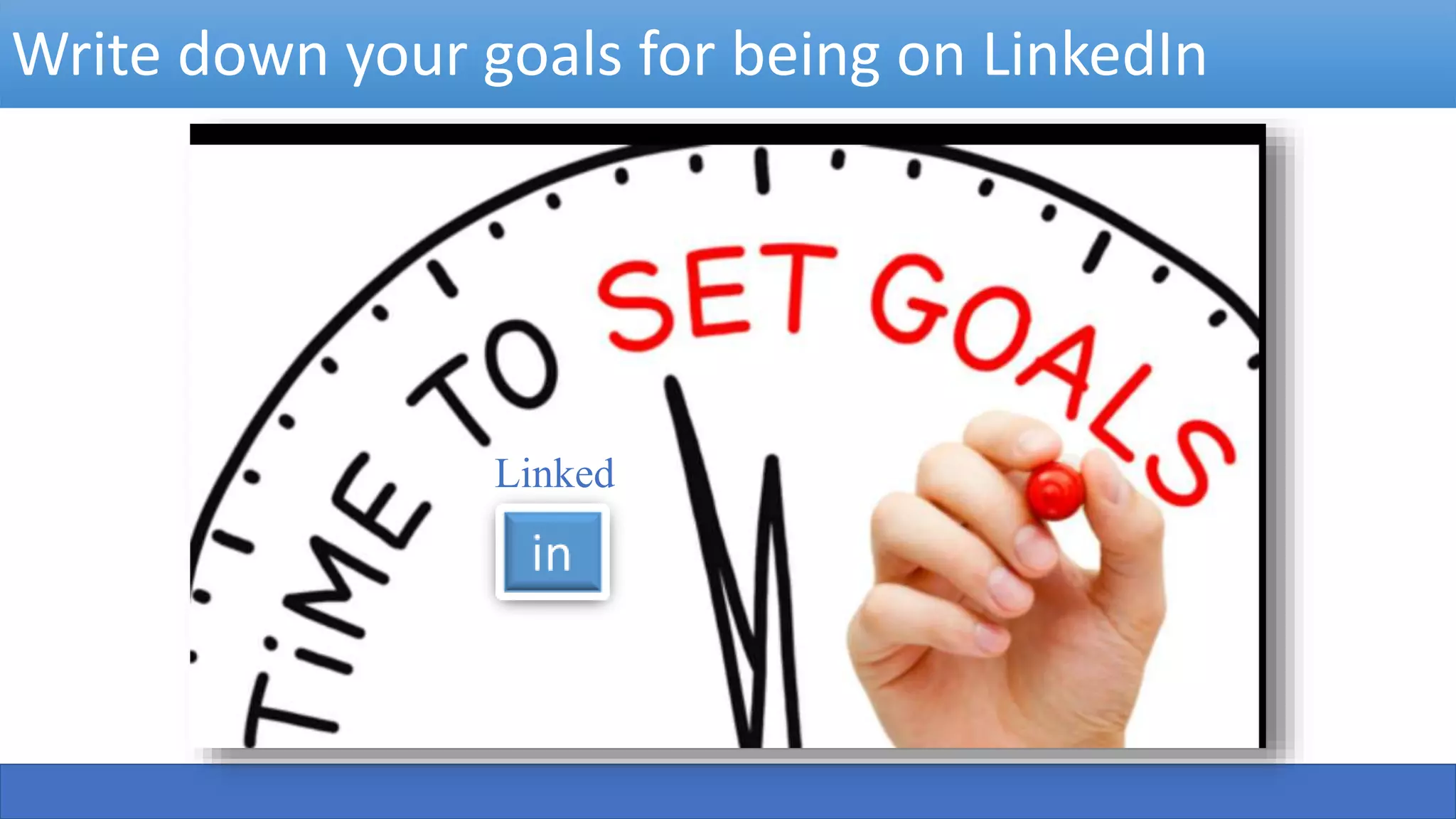 Linked
Write down your goals for being on LinkedIn
 