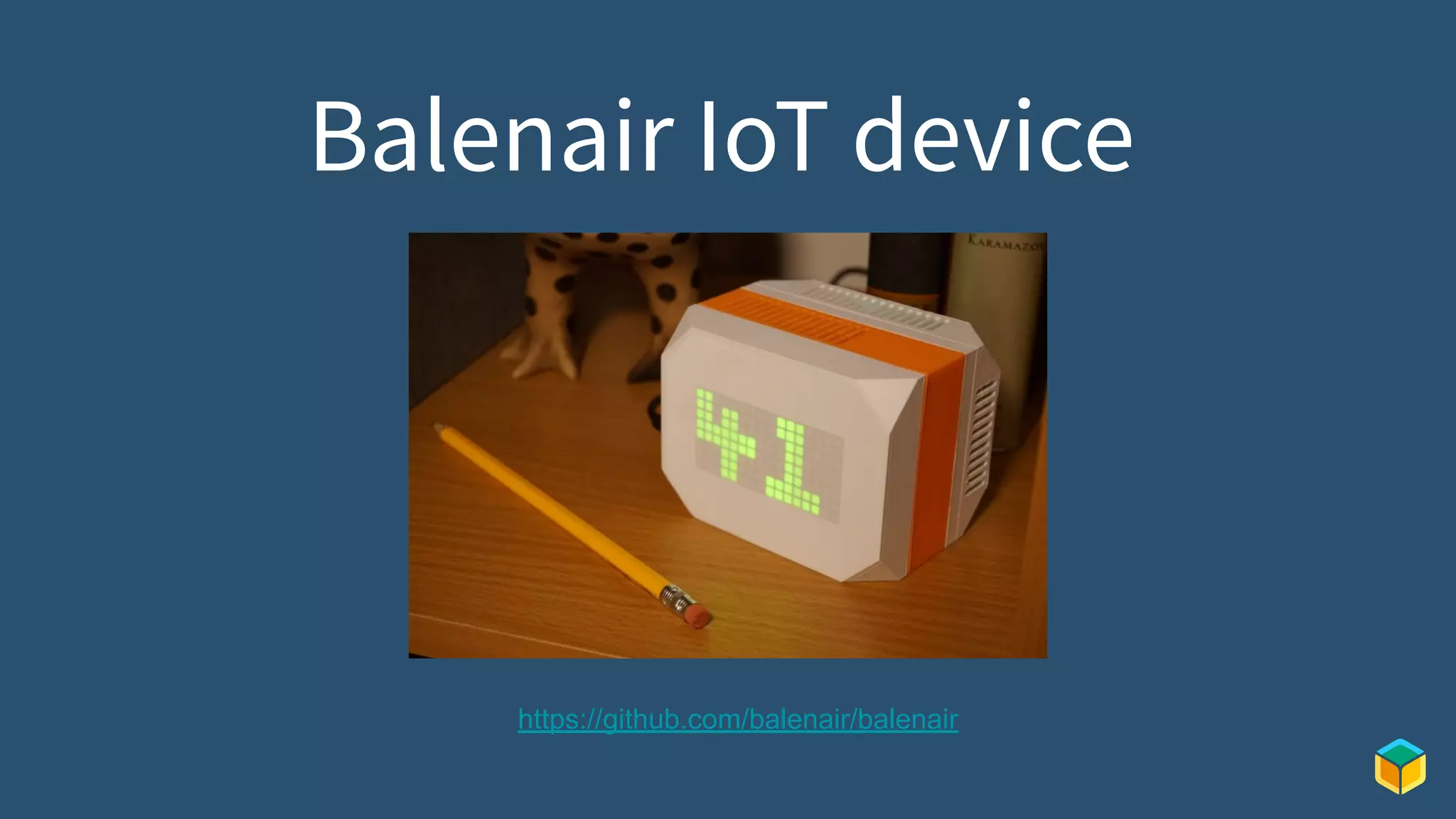 Balenair IoT device
https://github.com/balenair/balenair
 