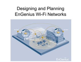 Designing and Planning
EnGenius Wi-Fi Networks
 