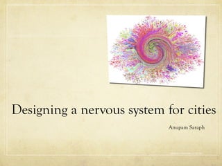 Designing a nervous system for cities ,[object Object],Attribution-ShareAlike  CC BY-SA 