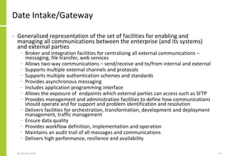 Date Intake/Gateway
• Generalised representation of the set of facilities for enabling and
managing all communications bet...