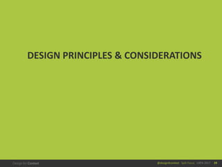 @design4context			Split	Focus	 UXPA	2017 29
DESIGN	PRINCIPLES	&	CONSIDERATIONS
 
