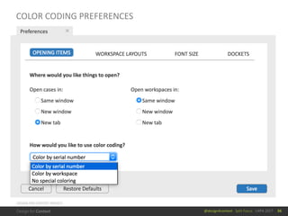 @design4context			Split	Focus			UXPA	2017
COLOR	CODING	PREFERENCES
56
DESIGN	FOR	CONTEXT	PROJECT
 
