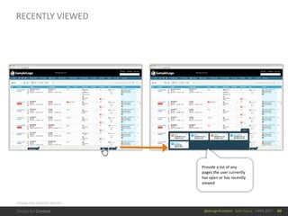 @design4context			Split	Focus			UXPA	2017
RECENTLY	VIEWED
60
Provide	a	list	of	any	
pages	the	user	currently	
has	open	or	has	recently	
viewed	
DESIGN	FOR	CONTEXT	PROJECT
 