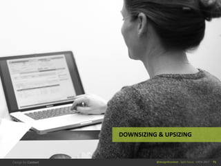 @design4context			Split	Focus	 UXPA	2017 71
DOWNSIZING	&	UPSIZING
 