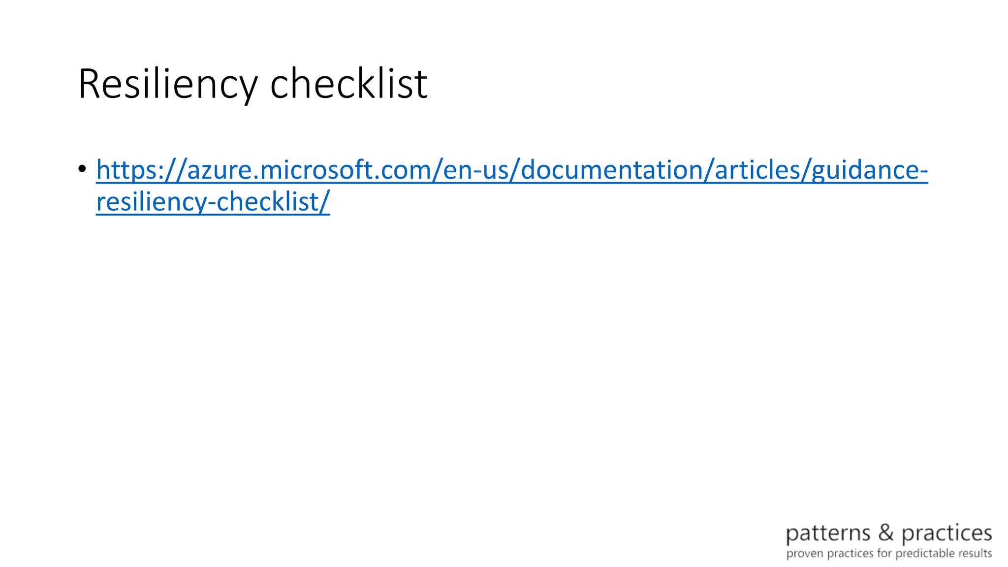 Resiliency checklist
• https://azure.microsoft.com/en-us/documentation/articles/guidance-
resiliency-checklist/
 