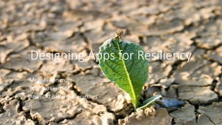 Designing Apps for Resiliency
Masashi Narumoto
Principal Lead PM
AzureCAT patterns & practices
 