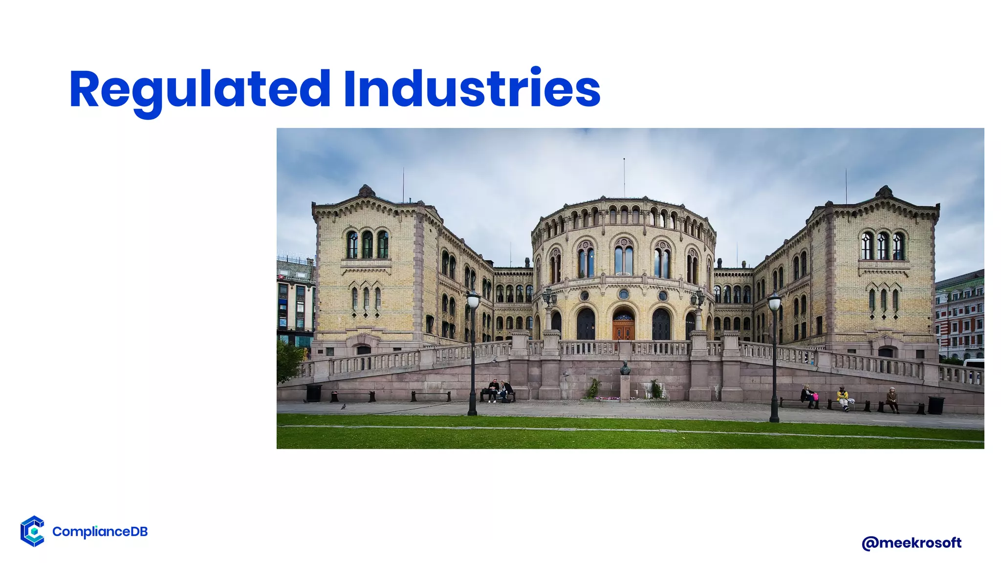 @meekrosoft
Regulated Industries
 